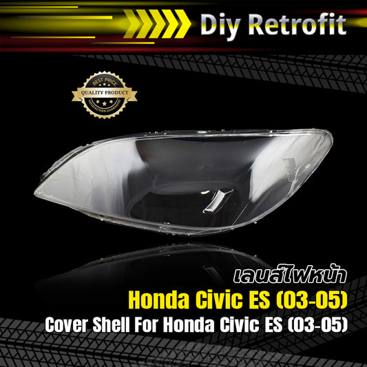 Cover Shell For Honda Civic ES (03-05) เลนส์ไฟหน้า Honda Civic ES (03-05)